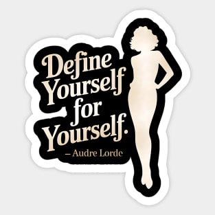 Define yourself for yourself. – Audre Lorde Sticker